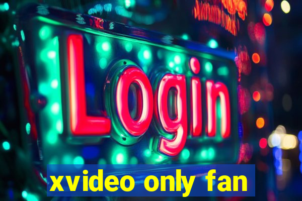 xvideo only fan